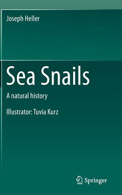 Sea Snails: A Natural History by Joseph Heller