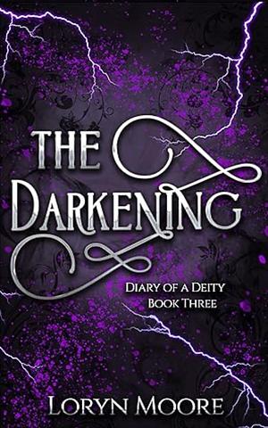 Diary of a Deity - The Darkening by Loryn Moore