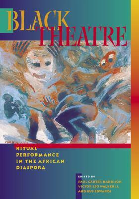 Black Theatre: Ritual Performance in the African Diaspora by 