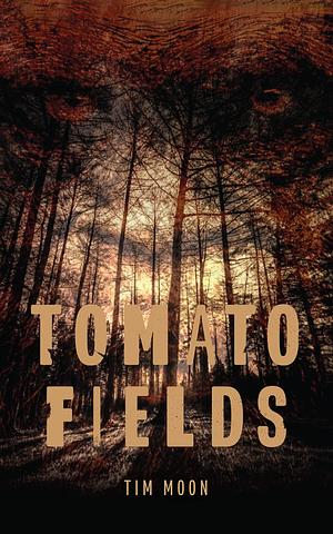 Tomato Fields by Tim Moon, Tim Moon