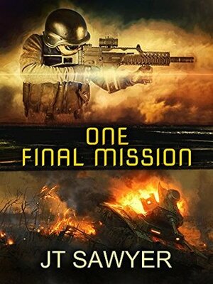 One Final Mission by J.T. Sawyer