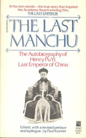 The Last Manchu: The Autobiography of Henry Pu Yi, Last Emperor of China by Pu Yi
