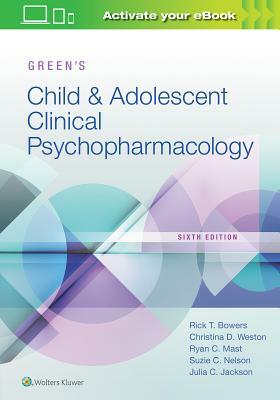Green's Child and Adolescent Clinical Psychopharmacology by Christina Weston, Julia Jackson, Rick Bowers