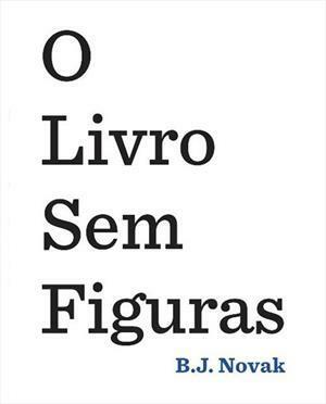 O Livro Sem Figuras by B.J. Novak