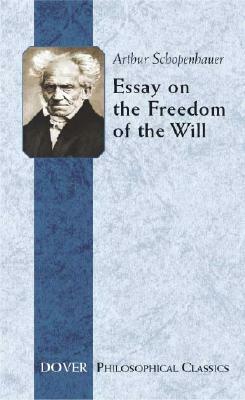 Essay on the Freedom of the Will by Arthur Schopenhauer