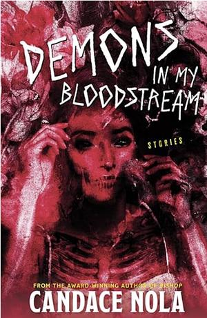 Demons in my Bloodstream by Candace Nola