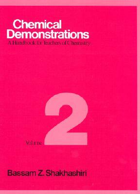 Chemical Demonstrations, Volume 2: A Handbook for Teachers of Chemistry by Bassam Z. Shakhashiri, Terese Allen