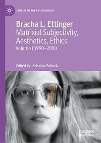 Matrixial Subjectivity, Aesthetics, Ethics, Volume 1, 1990-2000 by Griselda Pollock