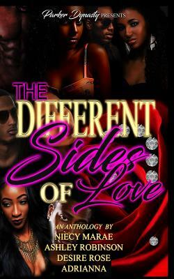 The Different Sides of Love: A Parker Dynasty Anthology by Ashley Robinson, Adrianna Nicole, Neicy Marae