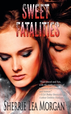 Sweet Fatalities by Sherrie Lea Morgan