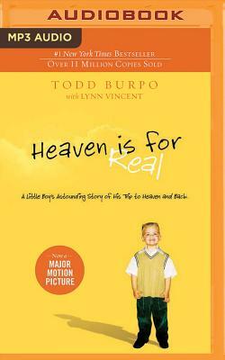 Heaven Is for Real: A Little Boy's Astounding Story of His Trip to Heaven and Back by Todd Burpo