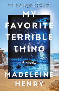 My Favorite Terrible Thing by Madeleine Henry