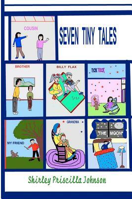 Seven Tiny Tales by Shirley Priscilla Johnson