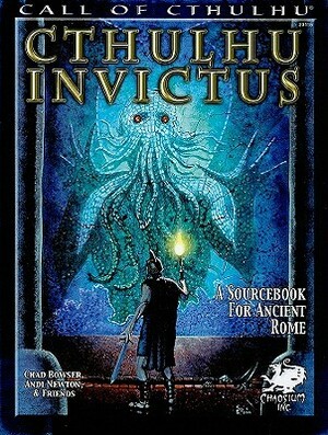 Cthulhu Invictus: A Sourcebook for Ancient Rome by Andi Newton, Max Badger, Steven Gilberts, Stefano Marinetti, Thomas Boatwright, Chad Bowser, Andy Dawson, Jeff Tidball, Charlie Krank