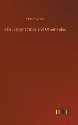 The Happy Prince and Other Tales by Oscar Wilde