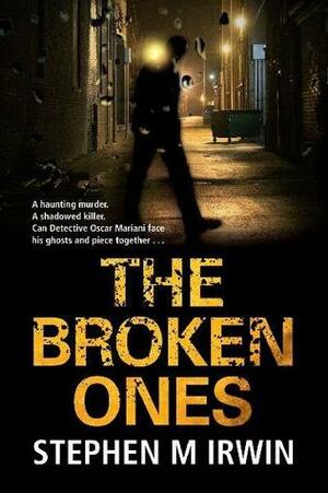 The Broken Ones by Stephen M. Irwin