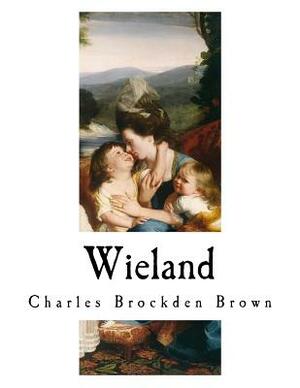 Wieland: An American Tale by Charles Brockden Brown