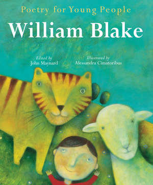 Poetry for Young People: William Blake by John Maynard, William Blake, Alessandra Cimatoribus