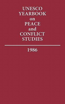 UNESCO Yearbook on Peace and Conflict Studies 1986 by United Nations Educational Scientific an