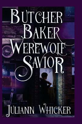 Butcher, Baker, Werewolf Savior: A Retelling of Shakespeare's Twelfth Night by Juliann Whicker