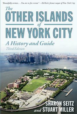 The Other Islands of New York City: A History and Guide by Sharon Seitz, Stuart Miller