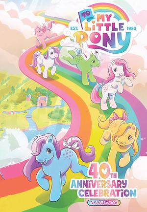 My Little Pony: 40th Anniversary Celebration The Deluxe Edition by Sam Maggs, Jeremy Whitely, Tony Fleecs