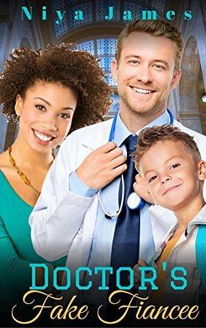 Doctor's Fake Fiancee by Niya James, Niya James