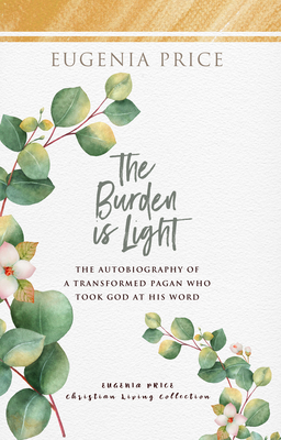 The Burden Is Light by Eugenia Price