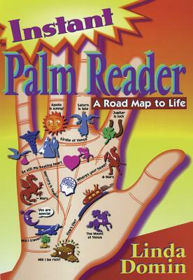 Instant Palm Reader: A Roadmap to Life a Roadmap to Life by Linda Domin, David Domine