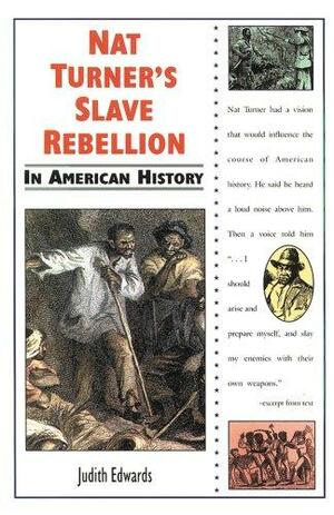 Nat Turner's Slave Rebellion in American History by Judith Edwards