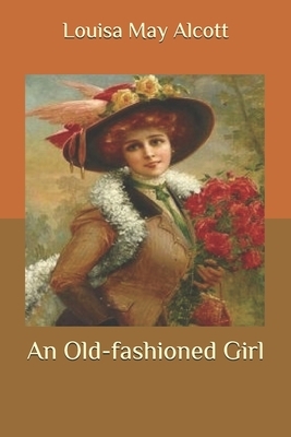 An Old-fashioned Girl by Louisa May Alcott