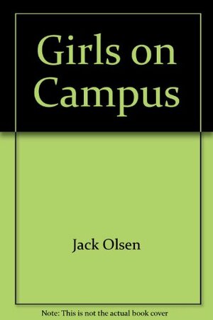 The Girls on the Campus by Jack Olsen