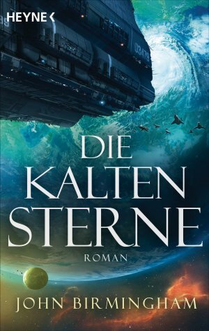 Die kalten Sterne by John Birmingham