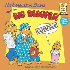 The Berenstain Bears and the Big Blooper by Jan Berenstain, Stan Berenstain