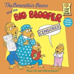 The Berenstain Bears and the Big Blooper by Stan Berenstain, Jan Berenstain