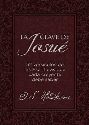 La Clave de Josué: 52 Versículos Bíblicos Que Todo Creyente Debe Saber by O. S. Hawkins