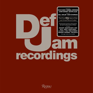 Def Jam Recordings: The First 25 Years of the Last Great Record Label by Dan Charnas, Bill Adler, Bill Adler, Rick Rubin, Def Jam, Russell Simmons