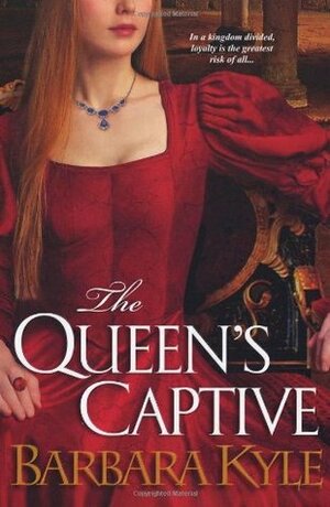 The Queen's Captive by Barbara Kyle