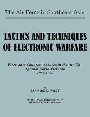 The Air Force in Southeast Asia. Tactics and Techniques of Electronic Warfare: Electronic Countermeasures in the Air War Against North Vietnam by U. S. Office of Air Force History, Bernard C. Nalty