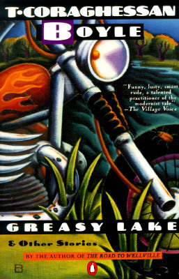 Greasy Lake & Other Stories by T.C. Boyle