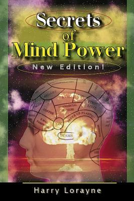 Secrets of Mind Power: Your Absolute, Quintessential, All You Wanted to Know, Complete Guide to Memory Mastery by Harry Lorayne
