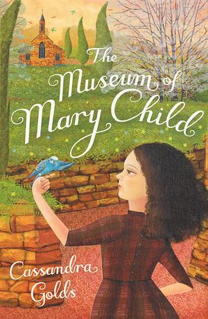 The Museum of Mary Child by Cassandra Golds