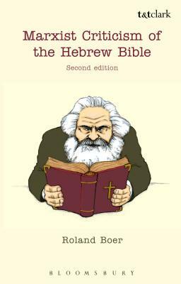 Marxist Criticism of the Hebrew Bible: Second Edition by Roland Boer