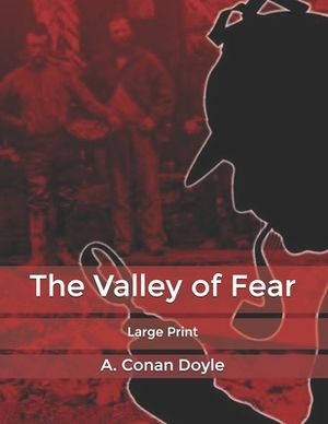 The Valley of Fear: Large Print by Arthur Conan Doyle