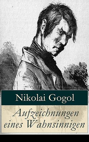 Aufzeichnungen eines Wahnsinnigen by Nikolai Gogol