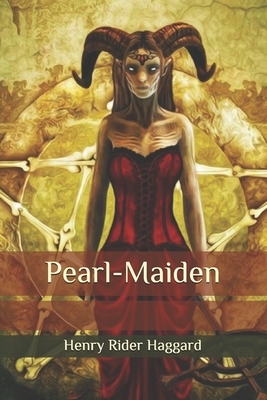 Pearl-Maiden by H. Rider Haggard