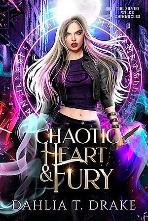 Chaotic Heart & Fury by Dahlia T. Drake