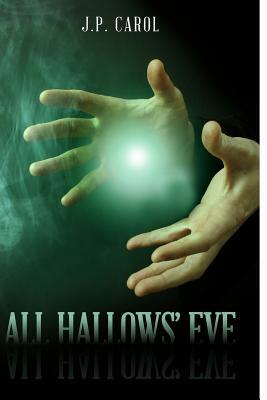 All Hallows' Eve by J. P. Carol