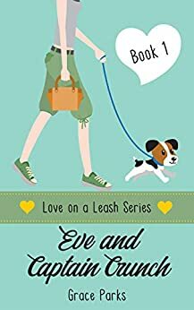 Eve and Captain Crunch (Love on a Leash Book 1) by Grace Parks