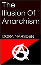 The Illusion of Anarchism by Dora Marsden